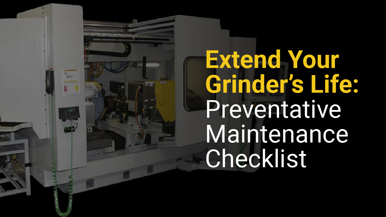 Extend Your Grinder’s Life - Preventative Maintenance Checklist