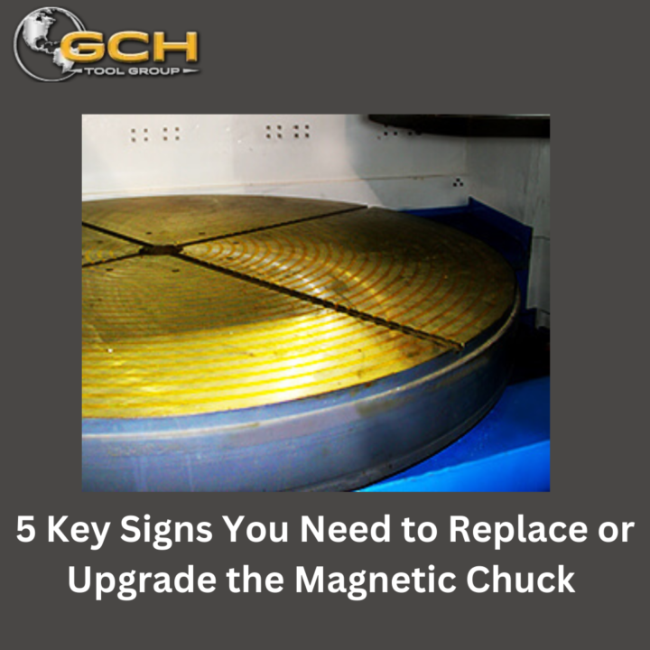Signs You Need to Replace or Upgrade the Magnetic Chuck on Your Grinding Machine